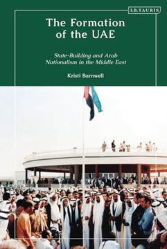 portada The Formation of the UAE: State-Building and Arab Nationalism in the Middle East (en Inglés)