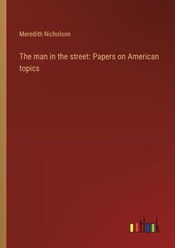 portada The man in the street: Papers on American topics (en Inglés)