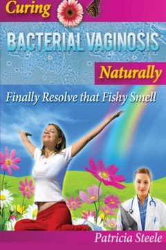 portada Curing Bacterial Vaginosis Naturally: Finally Resolve That Fishy Smell!
