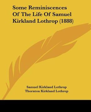 portada some reminiscences of the life of samuel kirkland lothrop (1888) (in English)