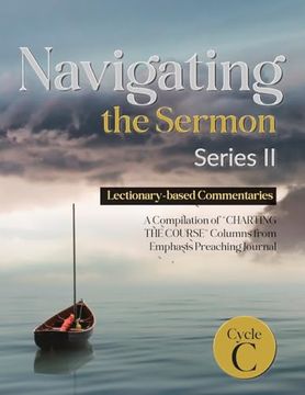 portada Navigating the Sermon, Series ii, Cycle c: Lectionary-Based Commentaries (en Inglés)