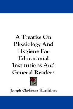 portada a treatise on physiology and hygiene for educational institutions and general readers