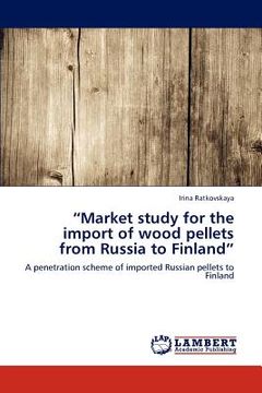 portada "market study for the import of wood pellets from russia to finland" (en Inglés)