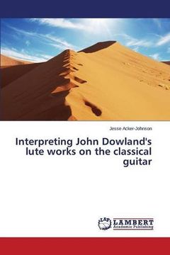 portada Interpreting John Dowland's lute works on the classical guitar