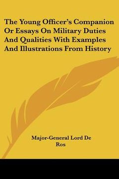 portada the young officer's companion or essays on military duties and qualities with examples and illustrations from history (en Inglés)
