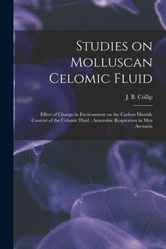 portada Studies on Molluscan Celomic Fluid [microform]: Effect of Change in Environment on the Carbon Dioxide Content of the Celomic Fluid: Anaerobic Respirat (en Inglés)