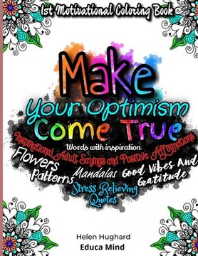 portada First Motivational Coloring Book, Inspirational Adult Sayings and Positive Affirmations With Patterns, Flowers, Mandalas and Stress Relieving Quotes. (Paperback or Softback) (in English)