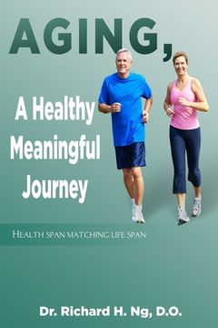portada Aging, A Healthy Meaningful Journey: Health Span Matching Life Span (en Inglés)