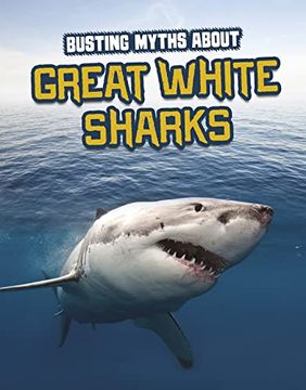 portada Busting Myths About Great White Sharks (en Inglés)