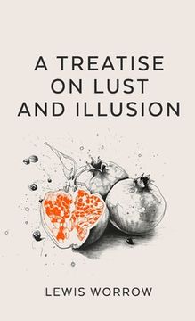portada A Treatise on Lust and Illusion (en Inglés)