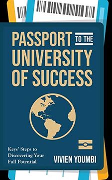 portada Passport to the University of Success: Keys' Steps to Discovering Your Full Potential (en Inglés)