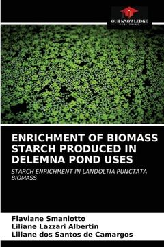 portada Enrichment of Biomass Starch Produced in Delemna Pond Uses (en Inglés)