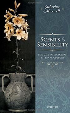portada Scents and Sensibility: Perfume in Victorian Literary Culture