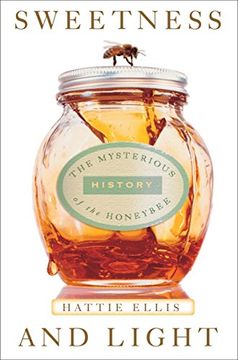 portada Sweetness & Light: The Mysterious History of the Honeybee (in English)