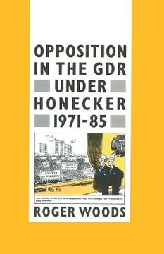 portada Opposition in the Gdr Under Honecker, 1971-85: An Introduction and Documentation (en Inglés)
