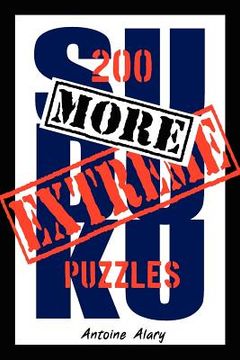 more extreme sudoku,200 more of the toughest sudoku puzzles known to man (with their solutions) (en Inglés)