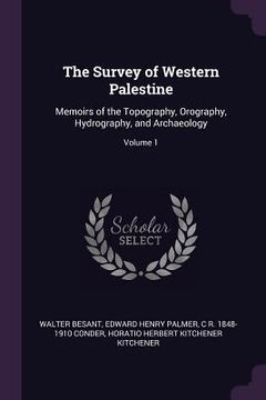 portada The Survey of Western Palestine: Memoirs of the Topography, Orography, Hydrography, and Archaeology; Volume 1 (in English)