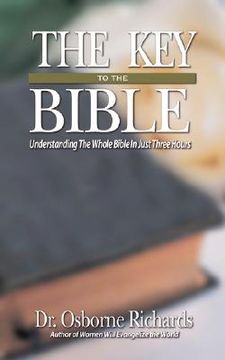 portada the key to the bible: understanding the whole bible in just three hours (en Inglés)
