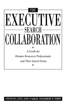 portada The Executive Search Collaboration: A Guide for Human Resources Professionals and Their Search Firms (Contributions to the Study of) (en Inglés)