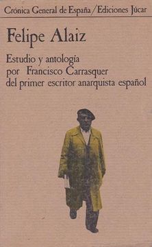 portada Felipe Alaiz, Estudio y Antología por Francisco Carrasquer del Primer Anarquista Español