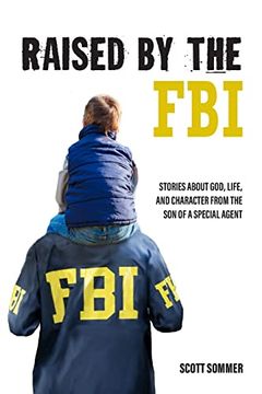portada Raised by the Fbi: Stories About God, Life and Character From the son of a Special Agent (in English)