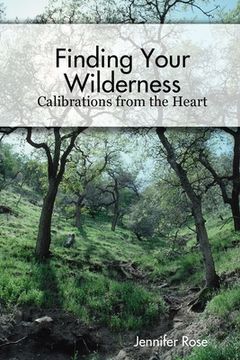 portada Finding Your Wilderness Calibrations From The Heart (en Inglés)