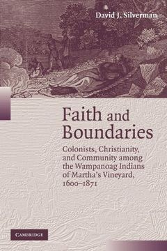 portada Faith and Boundaries: Colonists, Christianity, and Community Among the Wampanoag Indians of Martha's Vineyard, 1600–1871 (Studies in North American Indian History) (in English)