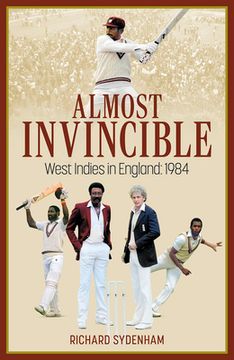 portada Almost Invincible: The West Indies Cricket Team in England: 1984 (en Inglés)