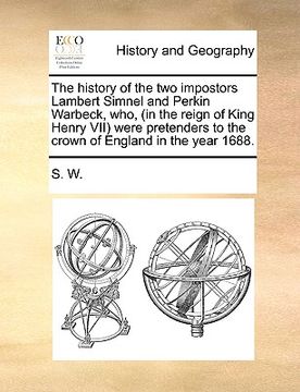 portada the history of the two impostors lambert simnel and perkin warbeck, who, (in the reign of king henry vii) were pretenders to the crown of england in t