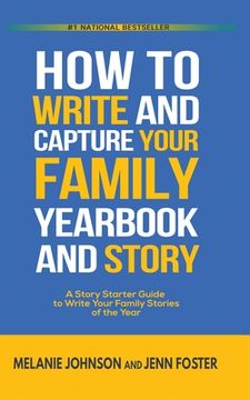 portada How to Write and Capture Your Family Yearbook and Story: A Story Starter Guide to Write Your Family Stories of the Year (en Inglés)