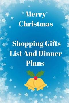portada Merry Christmas Shopping Gifts List and Dinner Plans: Make A List, Check It Twice and Keep Handy Through the Season (in English)