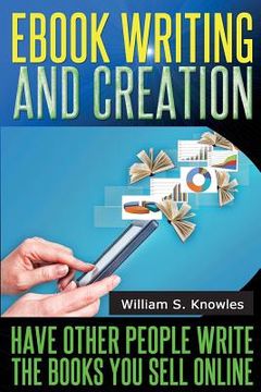 portada Ebook Writing and Creation: Have other people write the books you sell online (en Inglés)