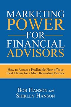 portada Marketing Power for Financial Advisors: How to Attract a Predictable Flow of Your Ideal Clients for a More Rewarding Practice