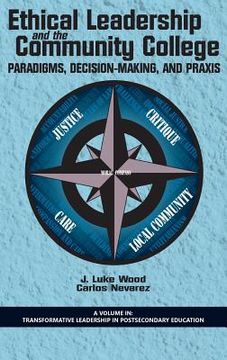 portada Ethical Leadership and the Community College: Paradigms, Decision-Making, and Praxis (HC)