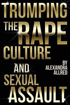 portada Trumping the Rape Culture and Sexual Assault