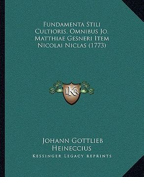 portada Fundamenta Stili Cultioris, Omnibus Jo. Matthiae Gesneri Item Nicolai Niclas (1773) (en Latin)