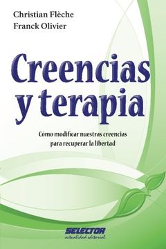 portada Creencias y Terapia: Cómo Modificar Nuestras Creencias Para Recuperar la Libertad (in Spanish)
