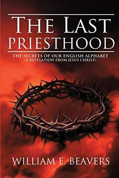 portada The Last Priesthood: The Secrets of our English Alphabet ( a Revelation From Jesus Christ ) (in English)