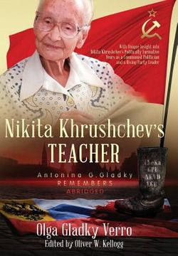 portada Nikita Khrushchev's Teacher: Antonina G. Gladky Remembers: With Unique Insight into Nikita Khrushchev 's Politically Formative Years as a Communist (en Inglés)