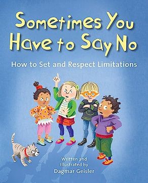 portada Sometimes you Have to say no: How to set and Respect Limitations (The Safe Child, Happy Parent Series)