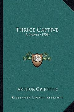 portada thrice captive: a novel (1908) (en Inglés)