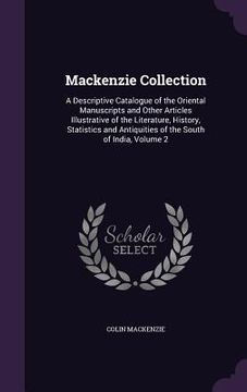 portada Mackenzie Collection: A Descriptive Catalogue of the Oriental Manuscripts and Other Articles Illustrative of the Literature, History, Statis (in English)