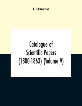 portada Catalogue Of Scientific Papers (1800-1863) (Volume V) (en Inglés)