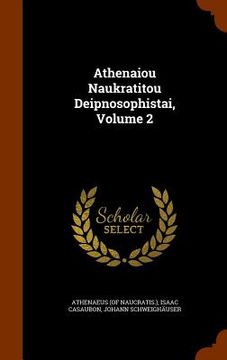 portada Athenaiou Naukratitou Deipnosophistai, Volume 2