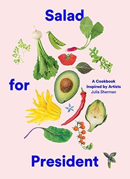 portada Salad for President: A Cookbook Inspired by Artists (en Inglés)