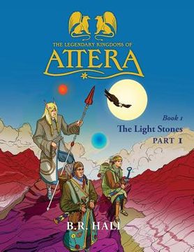 portada The Legendary Kingdoms of Attera: Book 1 The Light Stones Part 1 (en Inglés)