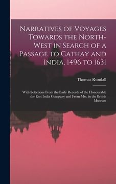 portada Narratives of Voyages Towards the North-West in Search of a Passage to Cathay and India, 1496 to 1631 [microform]: With Selections From the Early Reco