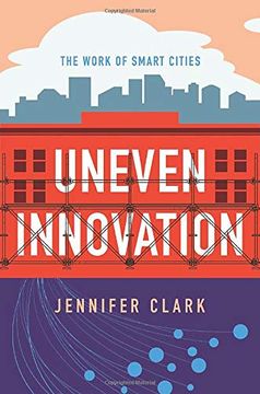 portada Uneven Innovation: The Work of Smart Cities (in English)