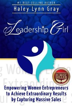 portada Leadership Girl: Empowering Women Entrepreneurs to Achieve Extraordinary Results by Capturing Massive Sales