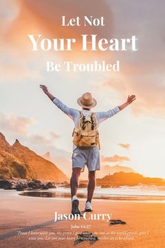portada Let Not Your Heart Be Troubled (en Inglés)